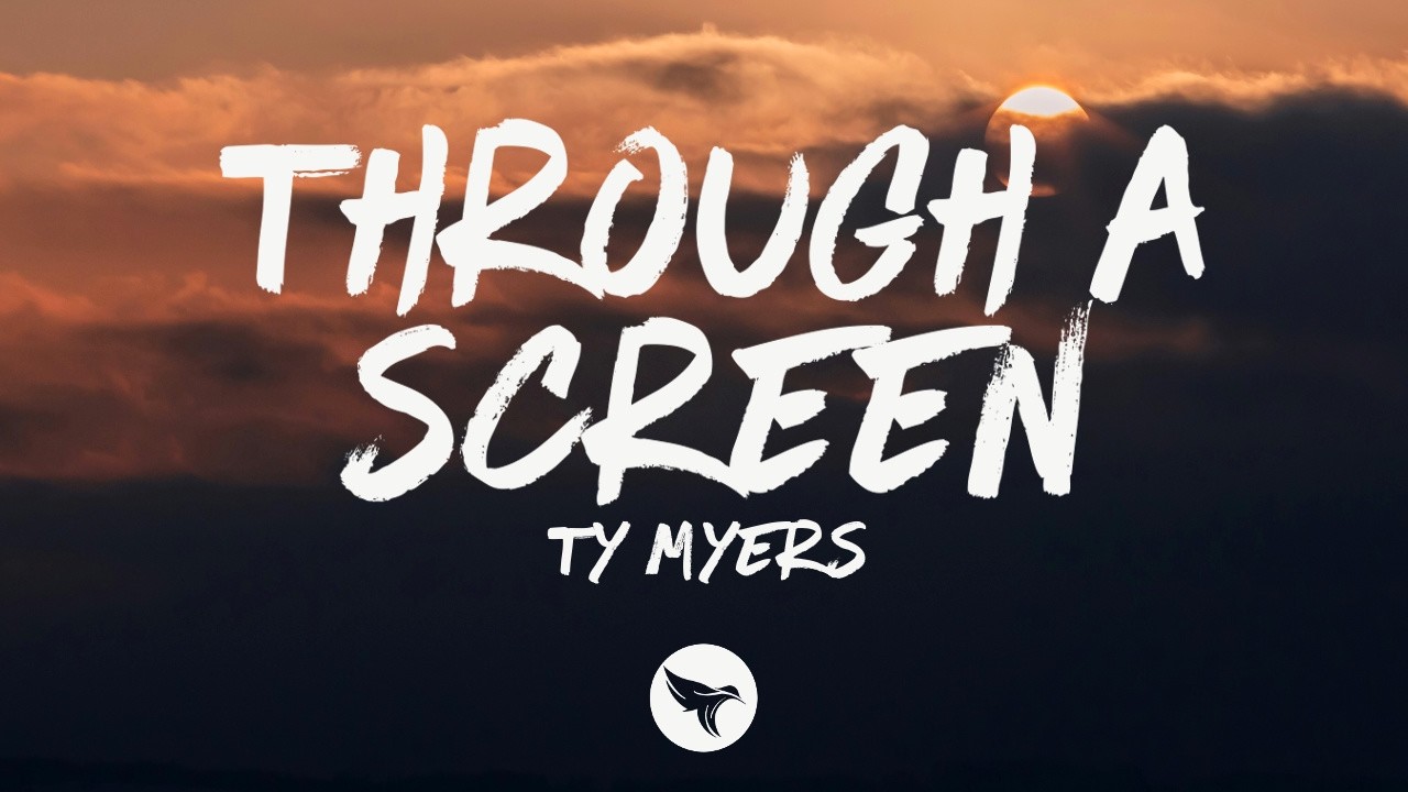Ty Myers - Through a Screen (Lyrics)