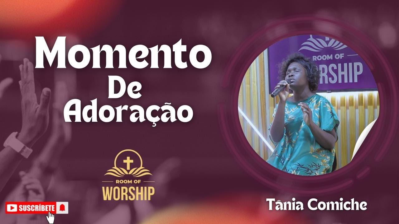 MOMENTO DE ADORAÇÃO COM TÂNIA COMICHE