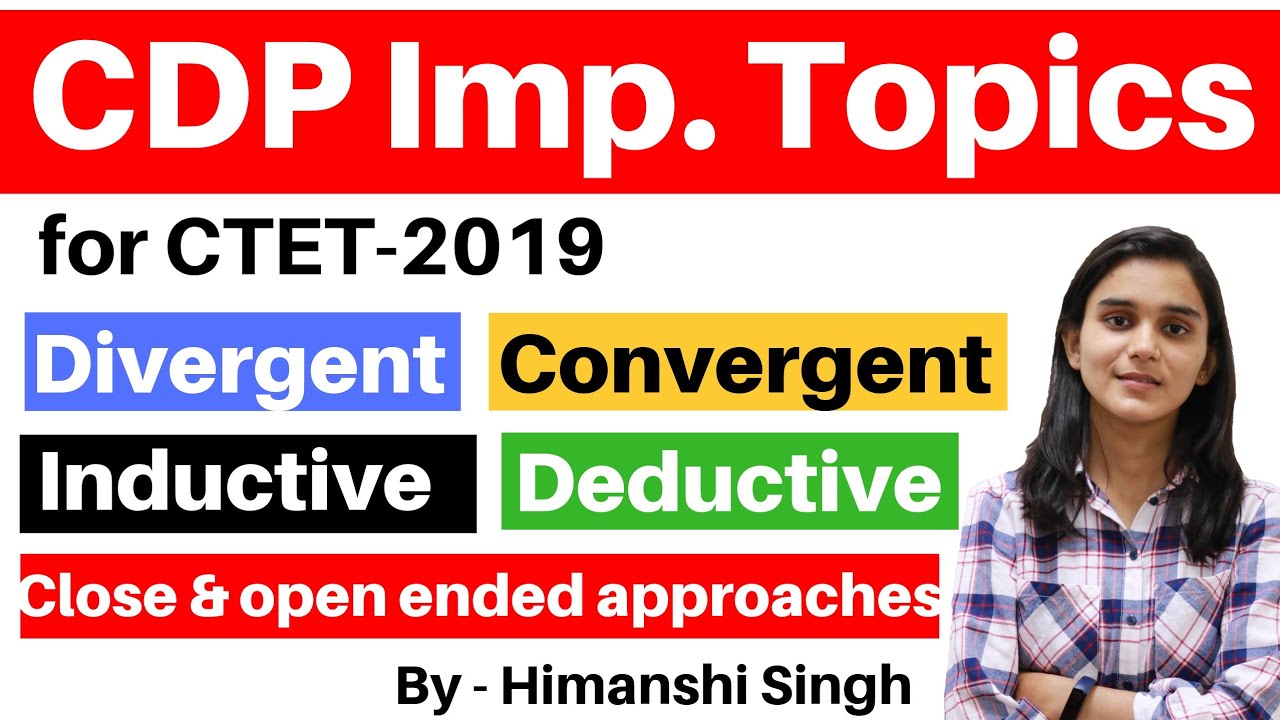 Divergent & Convergent, Inductive & Deductive, Open & Close-ended Questions for CTET-2019