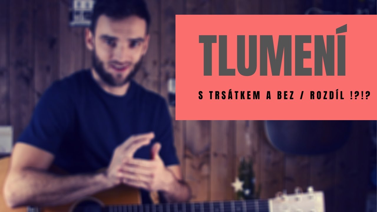 ROZDÍL V TLUMENÍ S TRSÁTKEM A BEZ / VAŠE DOTAZY