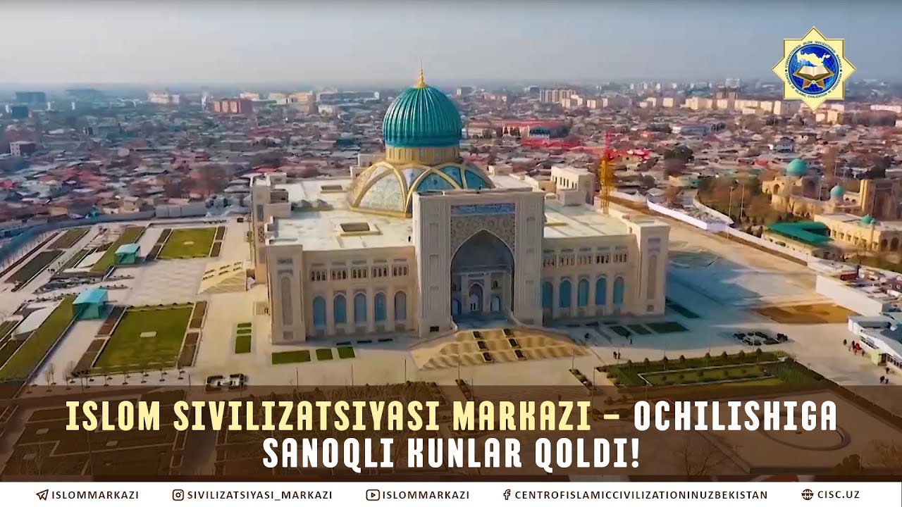 Islom sivilizatsiyasi markazi – ochilishiga sanoqli kunlar qoldi!