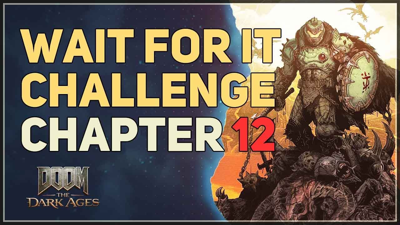 Wait For It Challenge Doom The Dark Ages
