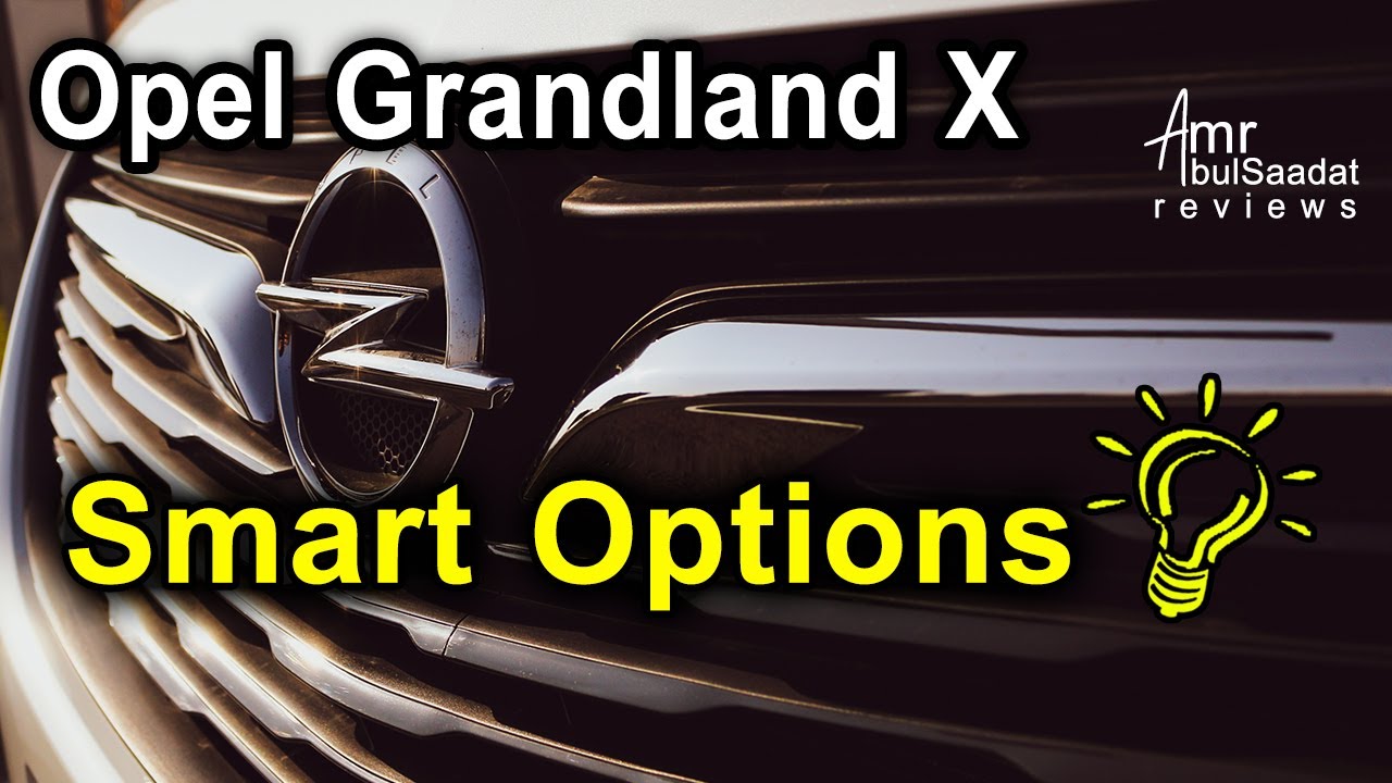 Opel Grandland Smart Options 🌟 أوبشنز ذكية مش كل الناس تعرفها