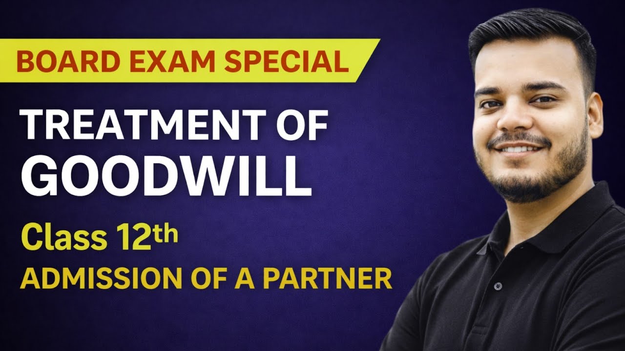 Treatment of Goodwill | Admission of a Partner | Class 12th Accounts | Board Exam Special 2026