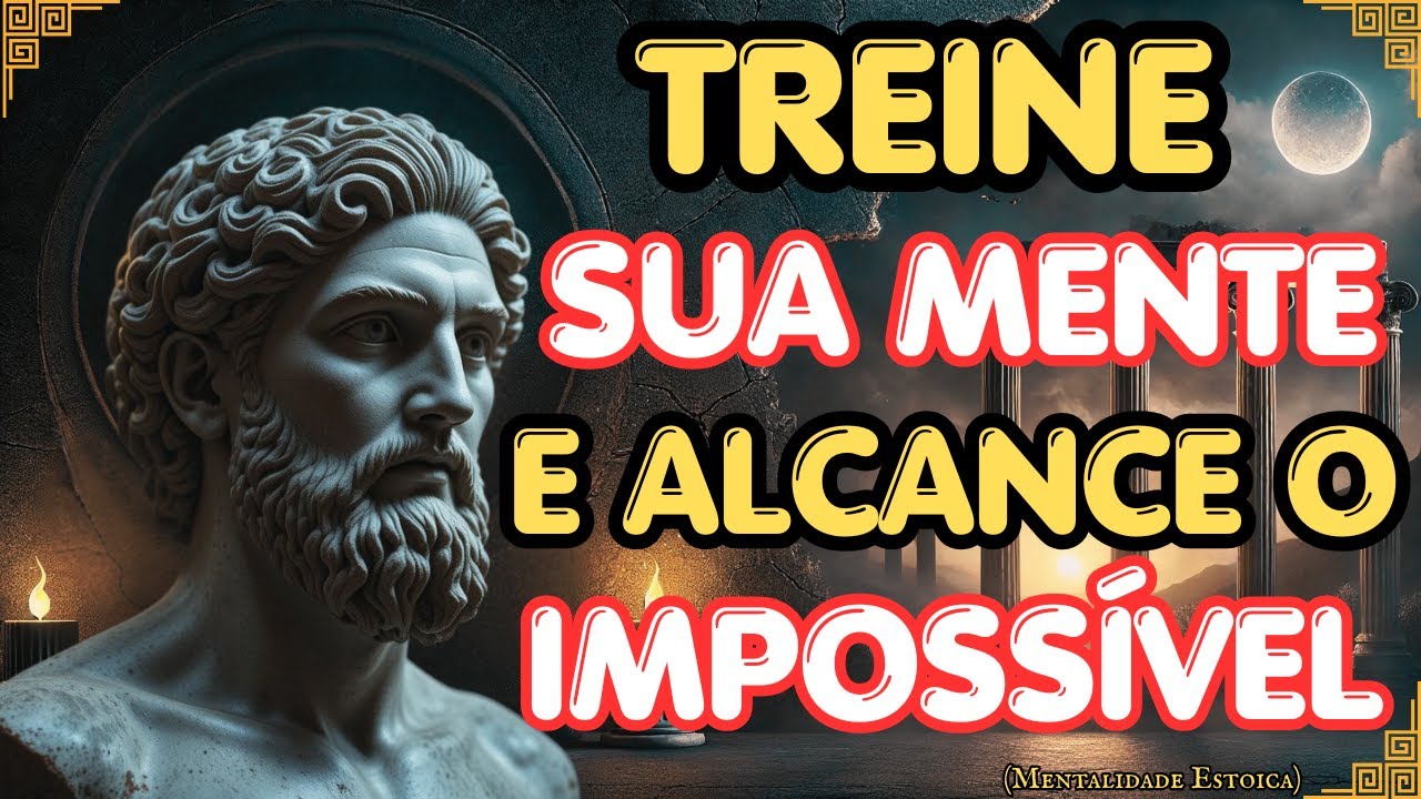 TREINE SUA MENTE E TORNE-SE ILIMITADO | Filosofia Est&oacute;ica