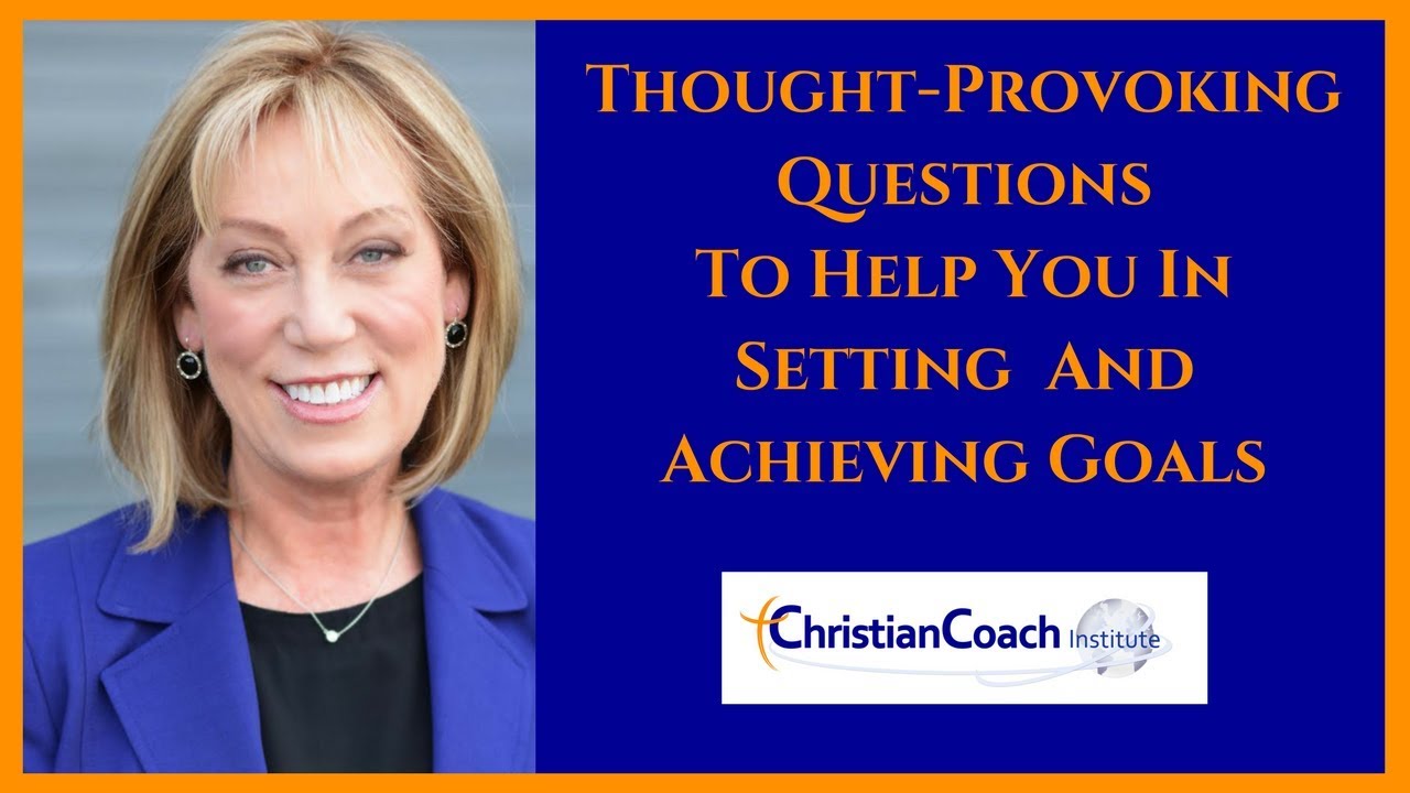 Thought-Provoking Questions To Help You In Setting Goals And Achieving Goals