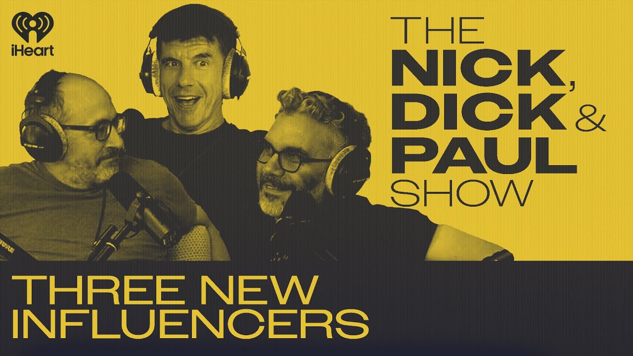 Three New Influencers | The Nick, Dick and Paul Show