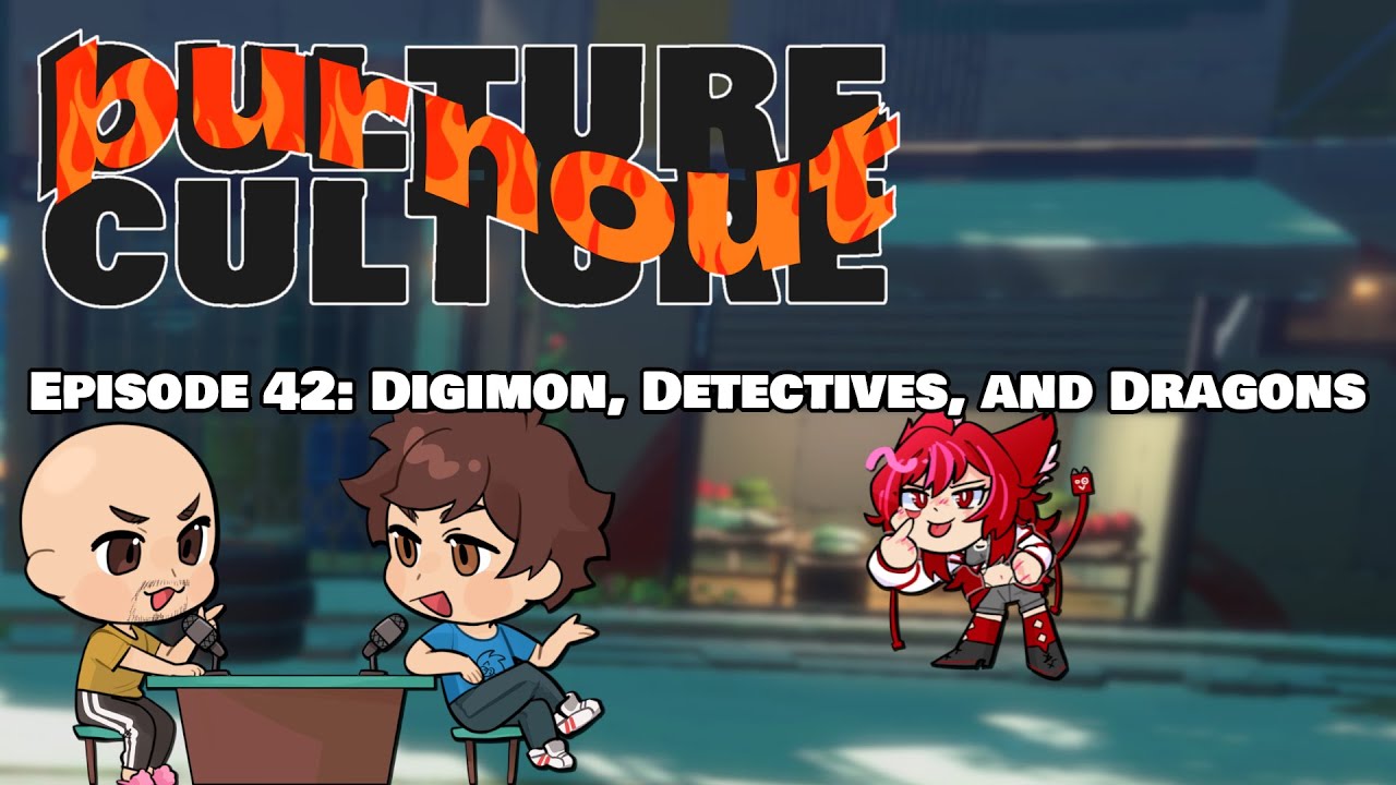 Burnout Culture Episode 42: Digimon, Detectives, and Dragons