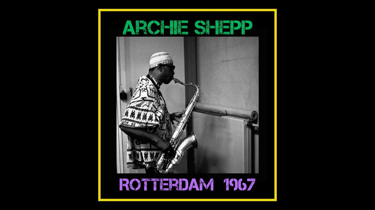 Archie Shepp Quintet - Rotterdam 1967  (Complete Bootleg)