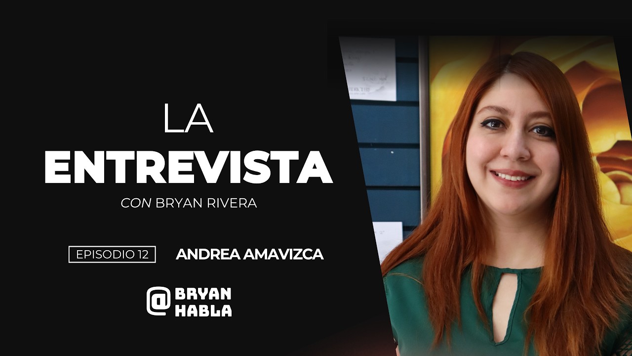EP. 12: ANDREA AMAVIZCA | LA ENTREVISTA CON BRYAN RIVERA