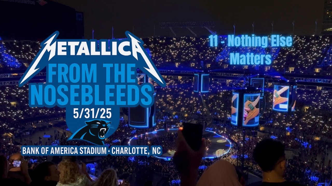 Metallica 11 Nothing Else Matters LIVE Charlotte NC 5/31/25 Metallica M72