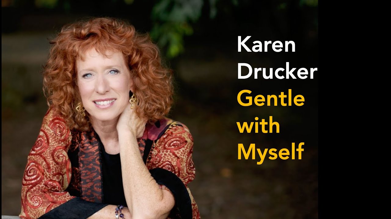 Karen Drucker: Gentle with Myself