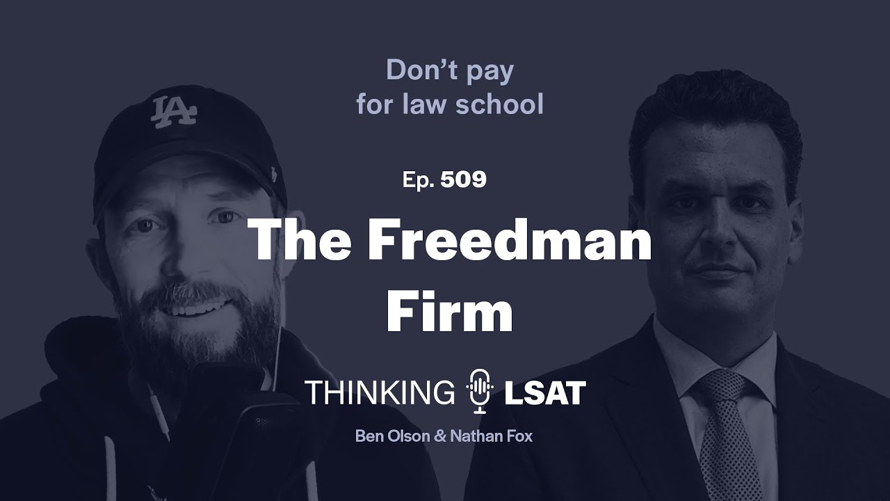 The Freedman Firm | Thinking LSAT, Ep. 509