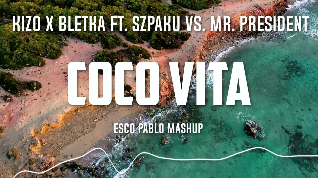 Kizo x Bletka ft. Szpaku vs. Mr. President - Coco Vita (Esco Pablo Mashup)
