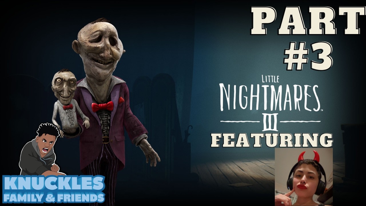 Knuckles and Piffy Play Little Nightmares III Part 3: The Ugly Father and Son