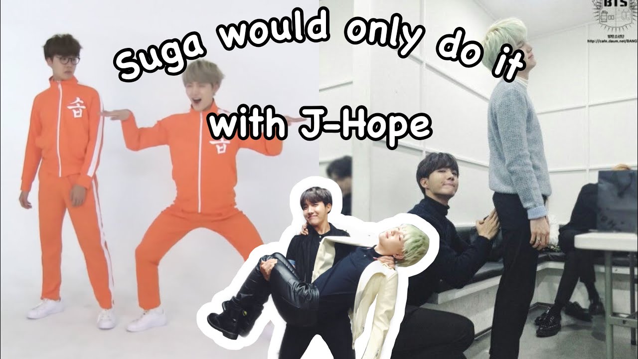 Suga would only do it with J-Hope