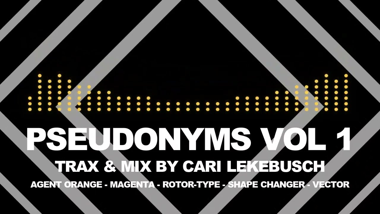 Cari Lekebusch - Pseudonymes VOL1 (mix)