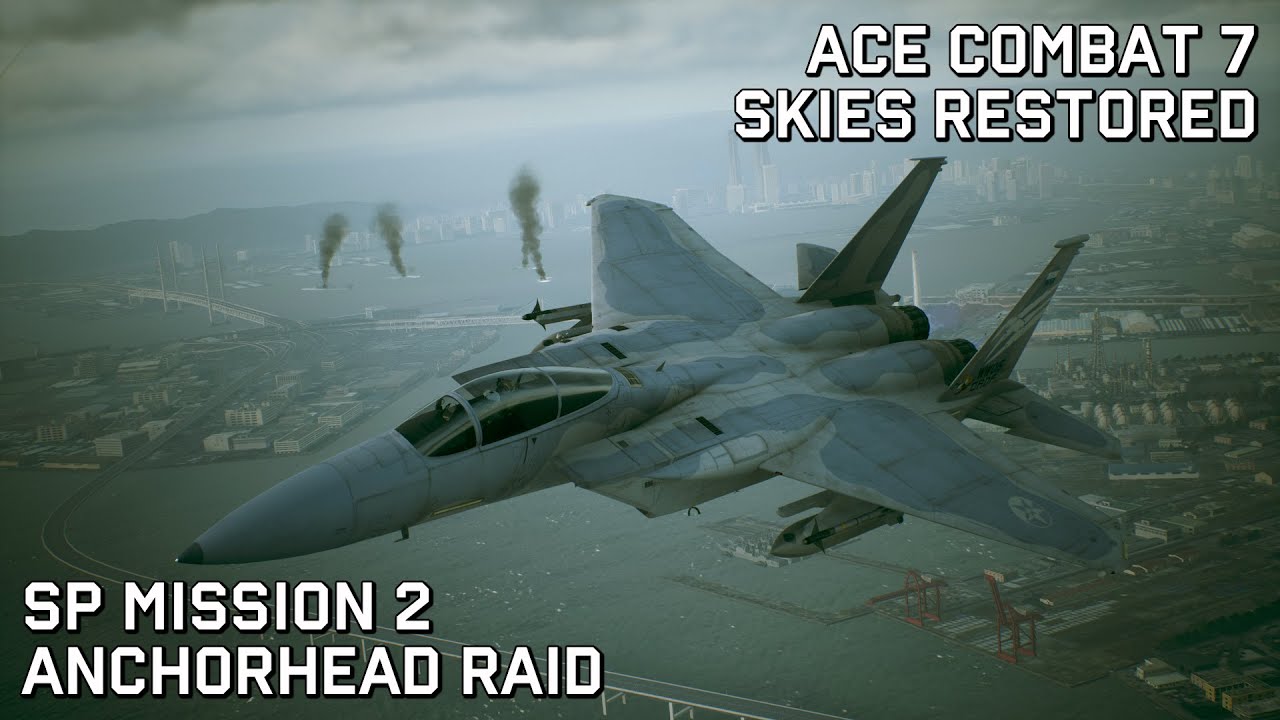Ace Combat 7 Skies Restored: SP Mission 2 - Anchorhead Raid (Ace Difficulty)