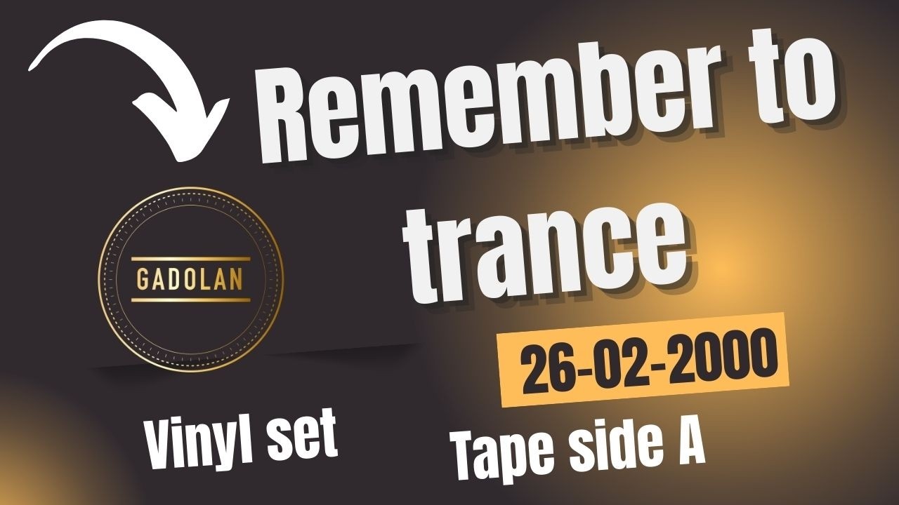 Gadolan Remembre to Trance (20-02-2000) A