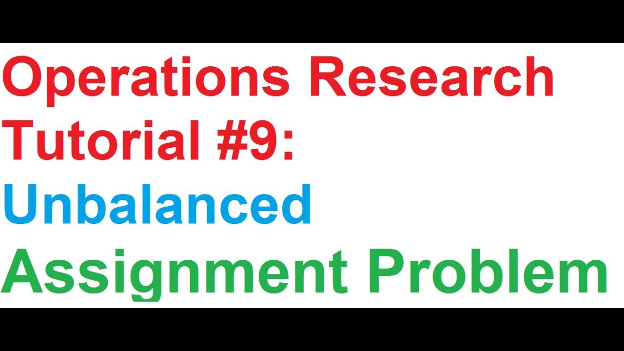 Operations Research(OR) Tutorial #9: Unbalanced Assignment Problem