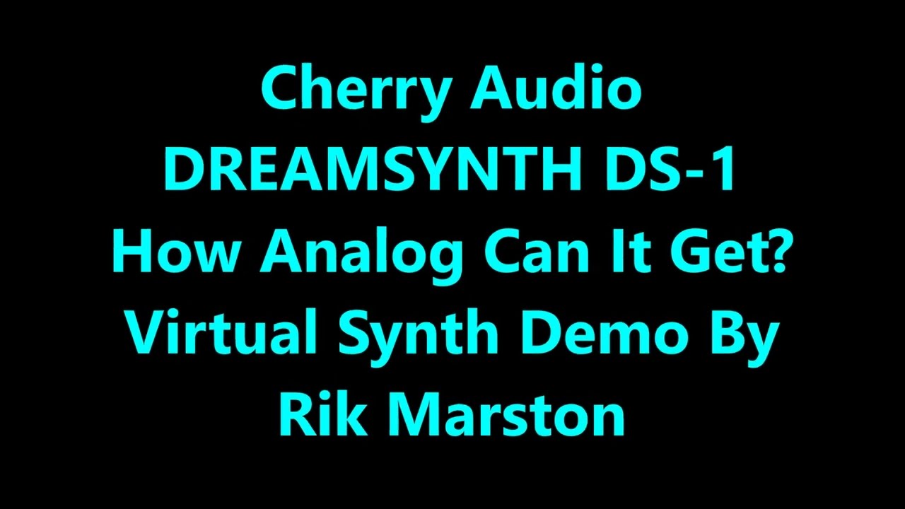 Cherry Audio Dreamsynth How Analog Can It Get? Virtual Analog Synthesizer Rik Marston