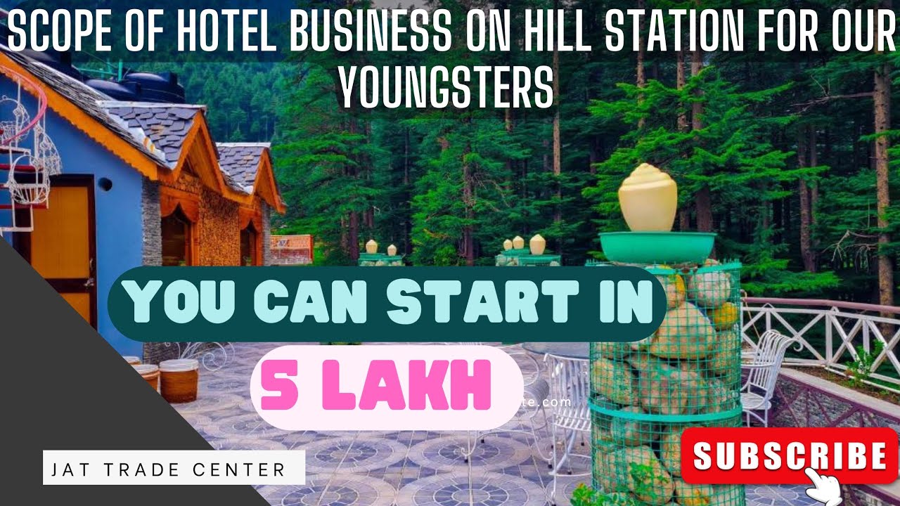 हिल स्टेशन में होटल खोलना कैसा रहेगा| Discussed about all necessary things of hotel business #hotel