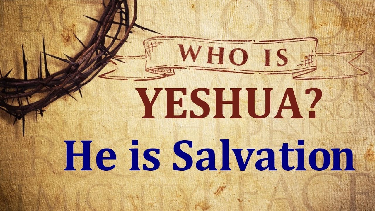 Who is Yeshua? He is Salvation - 1/31/2026