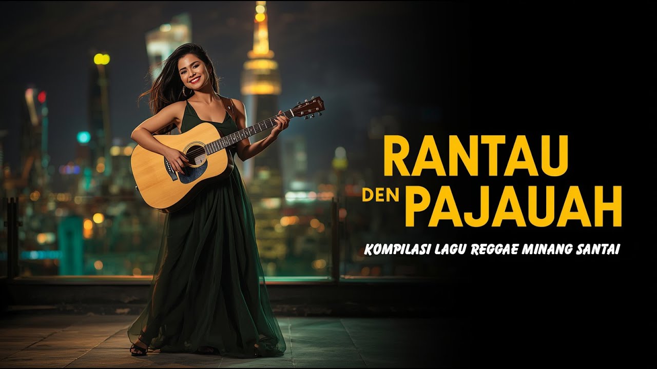 RANTAU DEN PAJAUAH 🌴 | Kompilasi Lagu Reggae Minang Santai Penuh Rindu & Makna