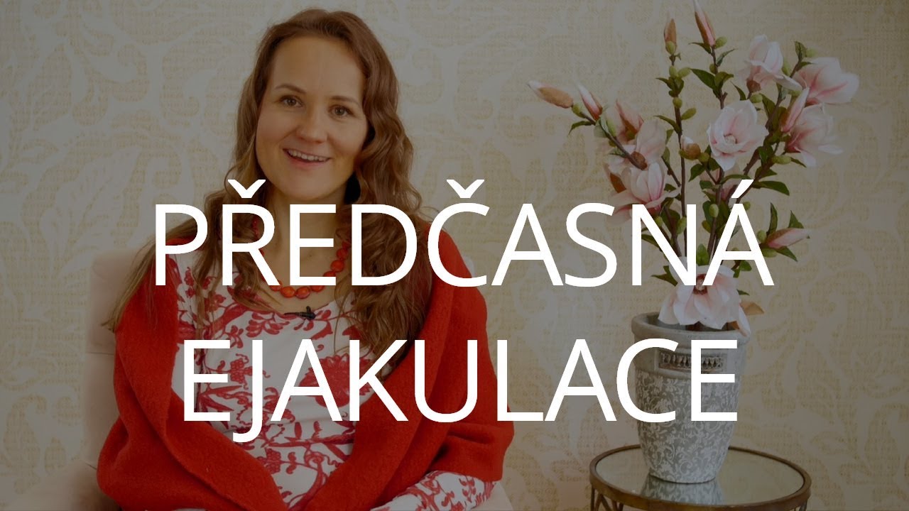 DENISA ŘÍHA PALEČKOVÁ - Předčasná ejakulace