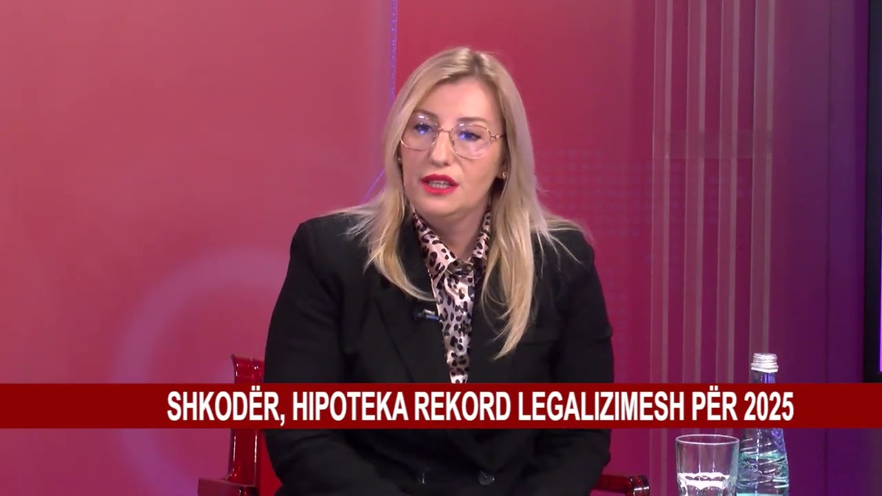 SHKODËR,HIPOTEKA REKORD LEGALIZIMESH PËR 2025