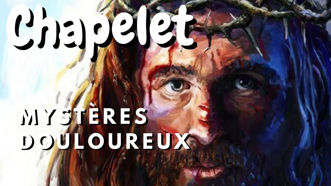 Chapelet : Myst&egrave;res Douloureux (Mardi, Vendredi)