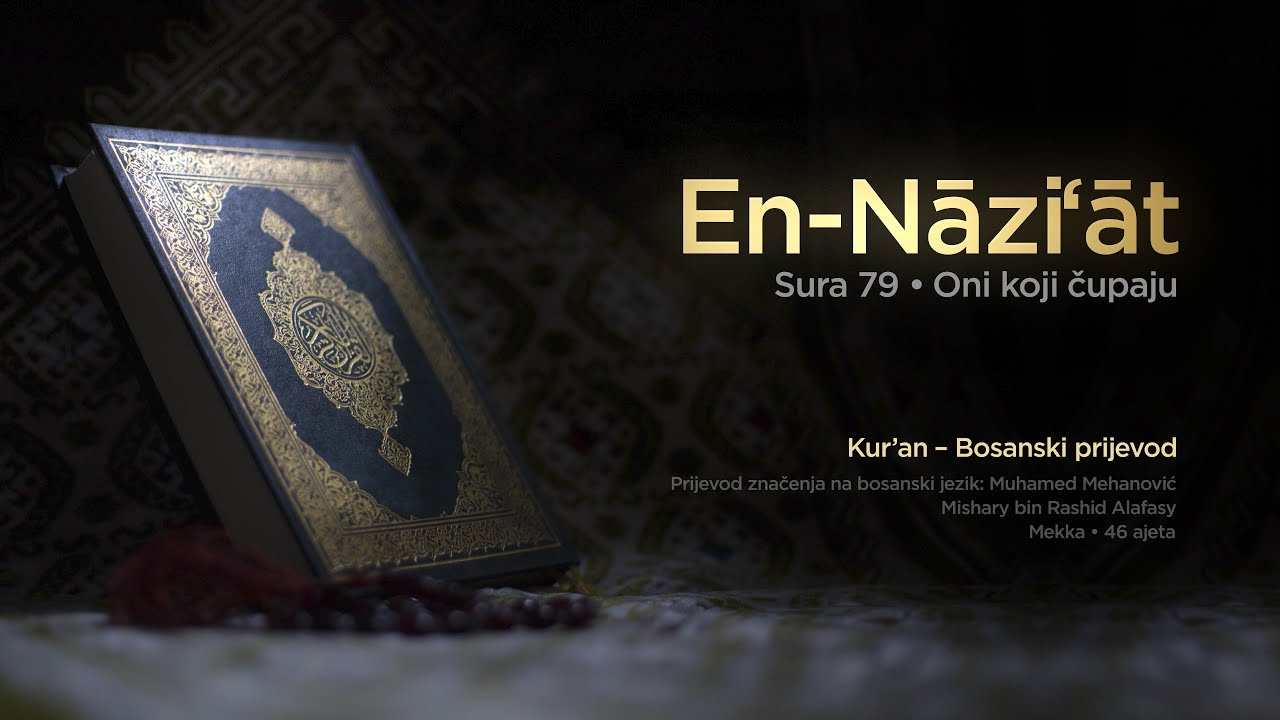 Sura En Naziat - Oni koji čupaju | Kur’an – Bosanski prijevod