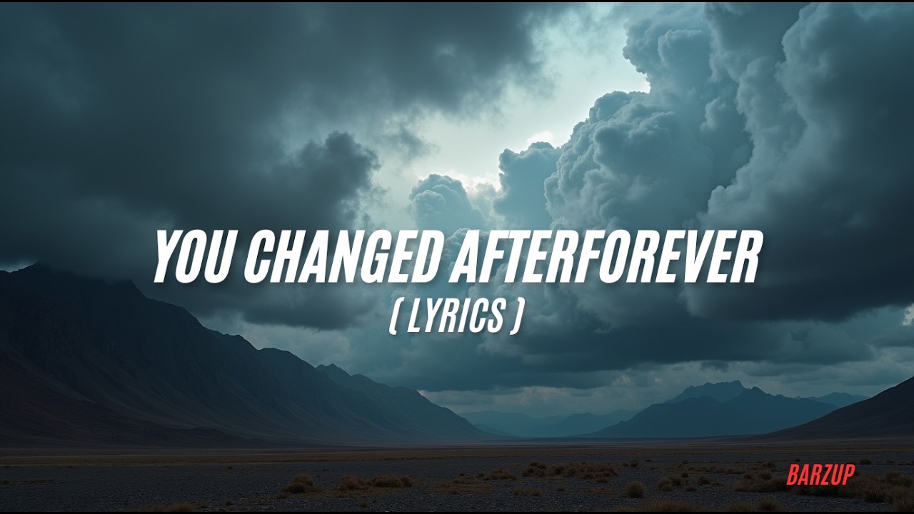 You Changed After Forever ( Lyrics )