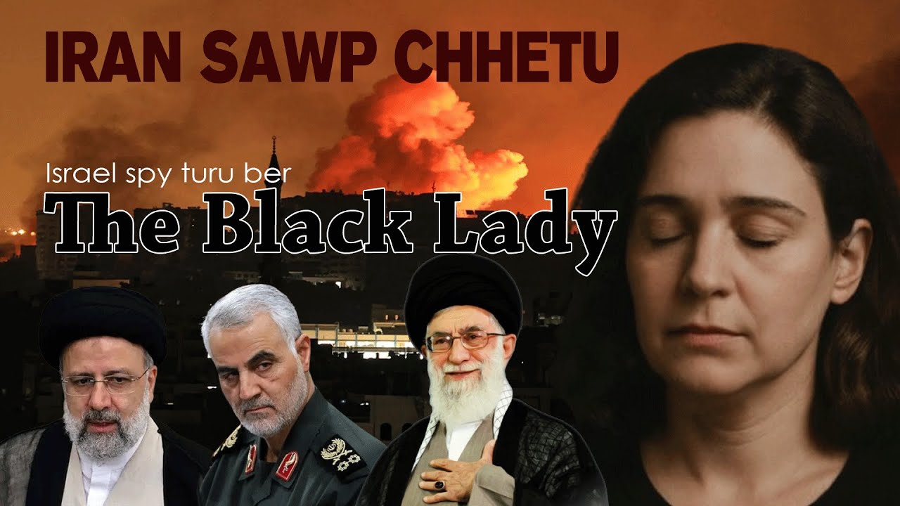 Israel spy thar The Black Lady | ZawlaiDi belhchianna