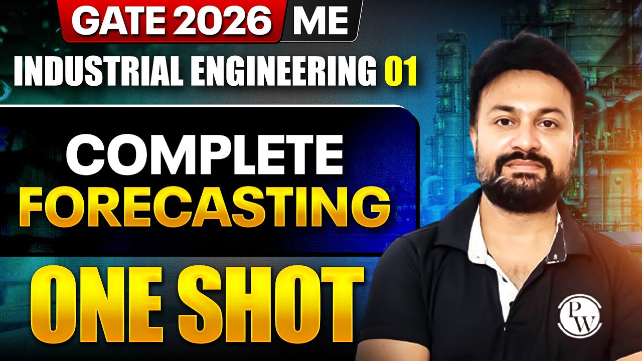 Industrial Engineering 01 : Complete Forecasting One Shot | ME, PI | GATE 2026 One Shot Series