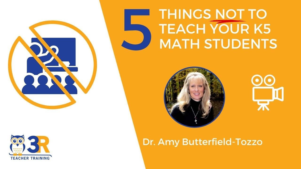 5 Things Not to Teach your K5 Math Students