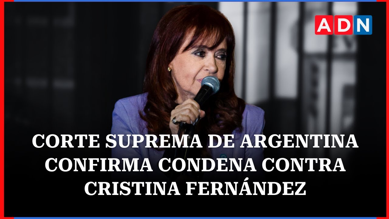 Corte Suprema de Argentina confirma condena contra Cristina Fernández Kirchner
