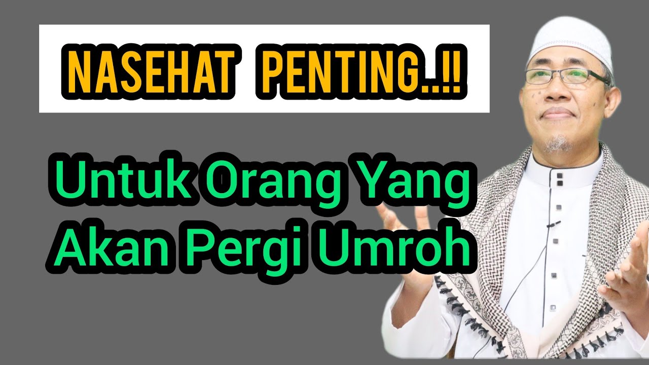 NASEHAT PENTING..!! Untuk Orang Yang Akan Pergi Umroh