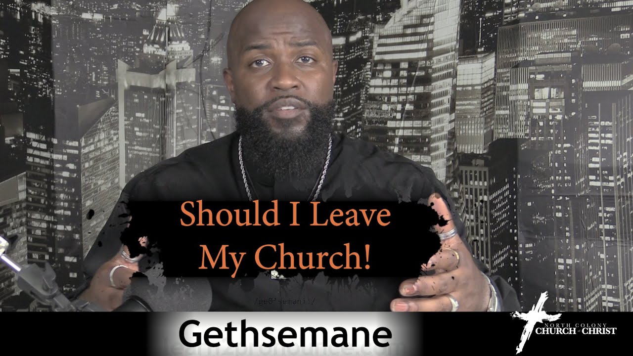 Should I Leave My Church! (Gethsemane) Willie B. Williams III
