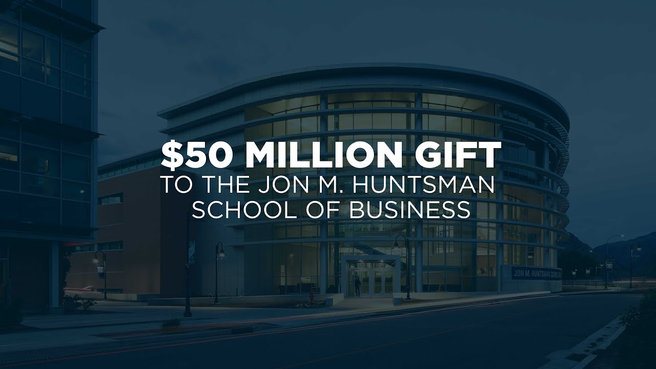 $50 Million Gift to the Jon M. Huntsman School of Business &ndash; Utah State University