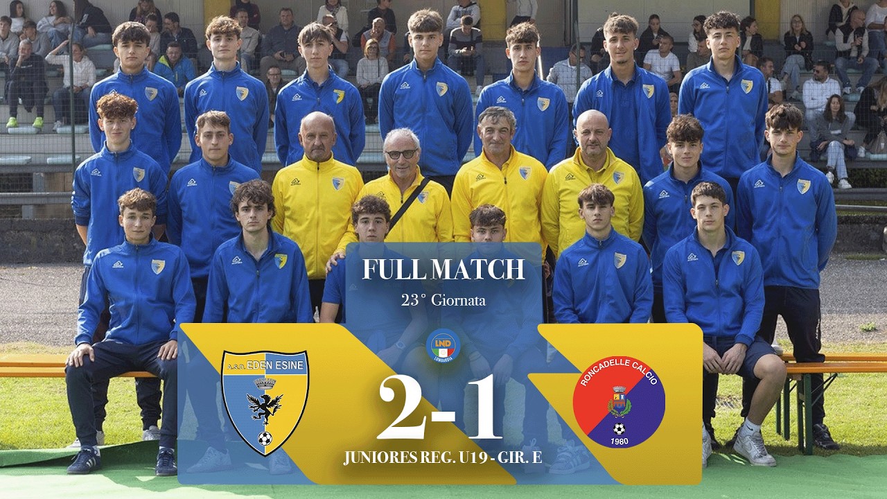 JUNIORES | Eden Esine - CSC Roncadelle 2-1 | Juniores Regionali U19 - Girone E | Giornata 23