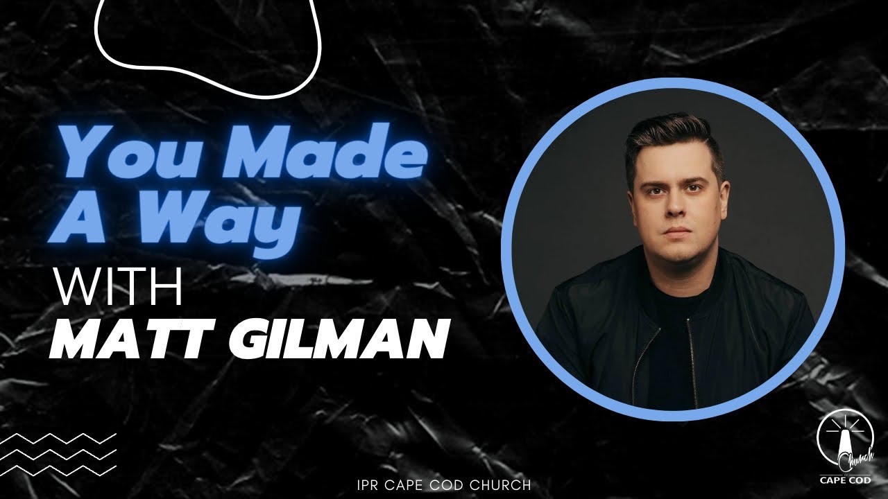 You Made a Way - Matt Gilman live at Revival Presbyterian Church of Cape Cod
