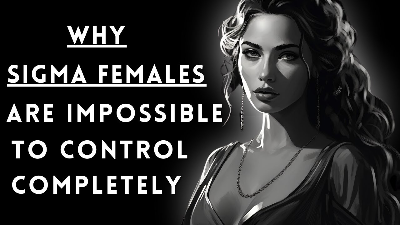 How To Handle the Unpredictable SIGMA FEMALES