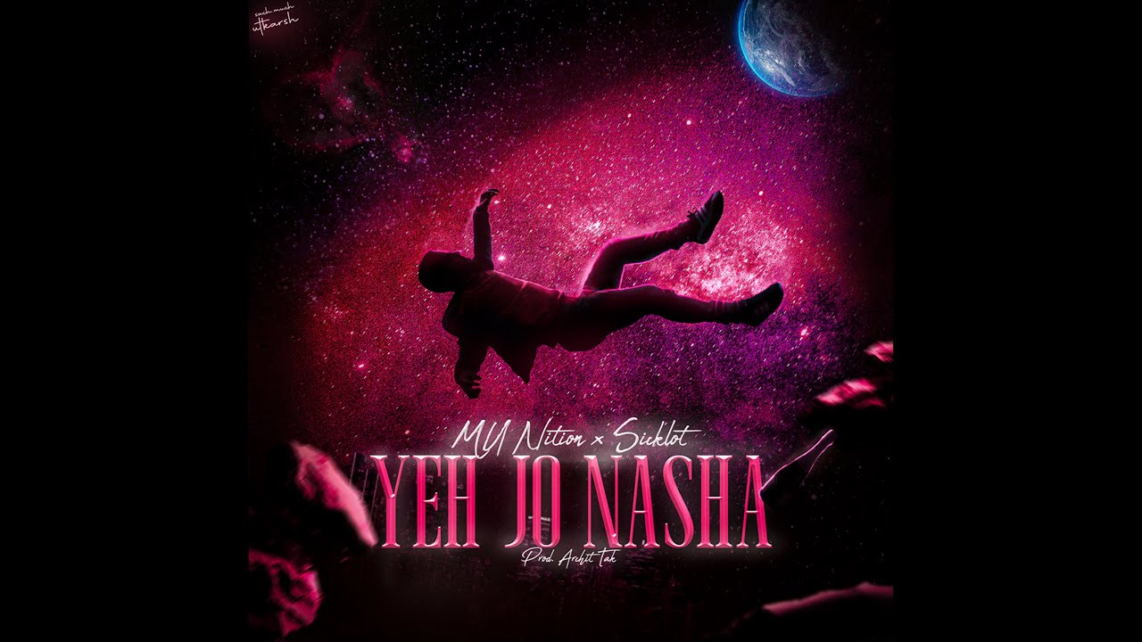 YEH JO NASHA - MU Nition ft. Sicklot | (Prod. by Archit Tak)