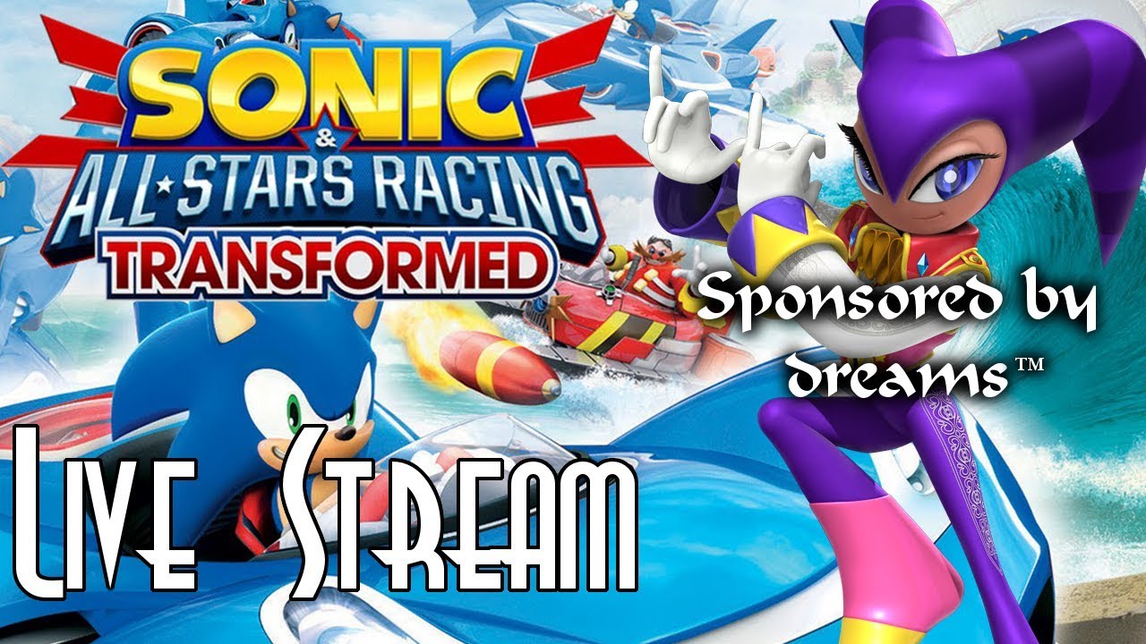 Let's Stream Sonic & All-Stars Racing Transformed! - Competitive fun with friends and viewers