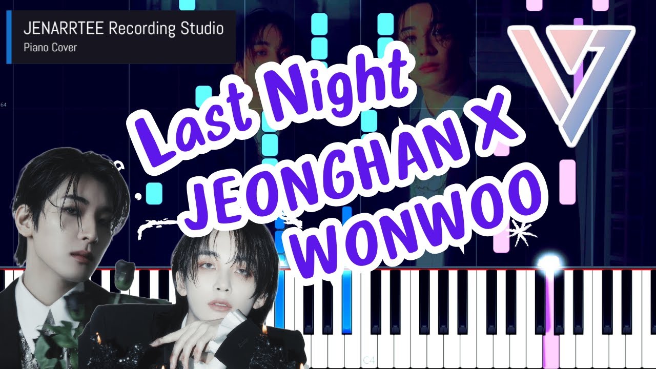 JEONGHAN X WONWOO 'Last Night' Piano Cover