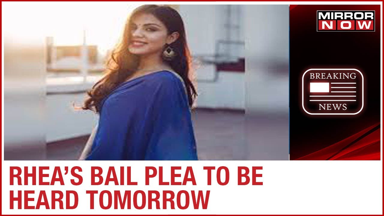 Rhea Chakraborty's bail plea to be heard tomorrow along with Showik, Zaid Vilatra and Samuel Miranda