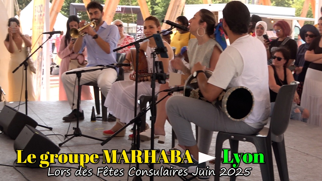 | MUSIQUE ET CHANTS | GROUPE MARHABA | FETES CONSULAIRES LYON | JUIN 2025 |