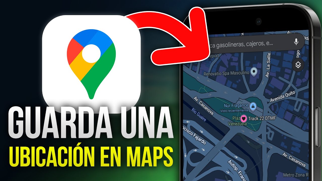 C&oacute;mo GUARDAR UNA UBICACI&Oacute;N en Google Maps (2025)