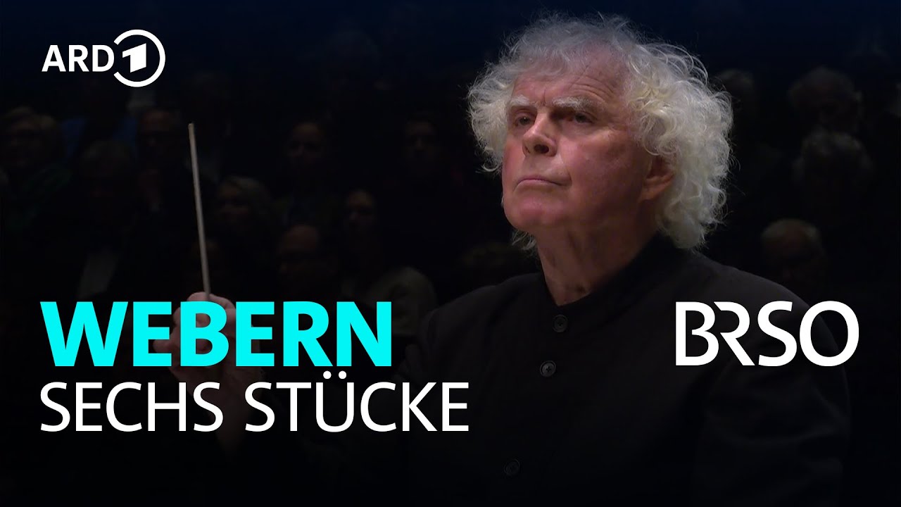 Webern - Sechs Stücke op. 6 | Simon Rattle | BRSO